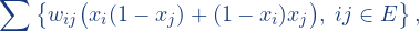 \[ \sum\left\{w_{ij}\big(x_i(1-x_j) + (1-x_i)x_j\big),\; ij\in E\right\}, \]